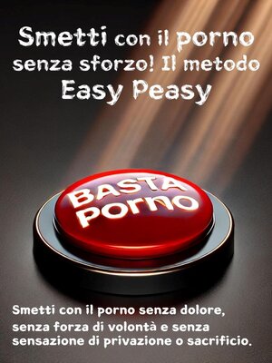 cover image of Smetti con il porno senza sforzo! Il metodo Easy Peasy